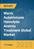 Warm Autoimmune Hemolytic Anemia (WAIHA) Treatment Global Market Report 2025- Product Image