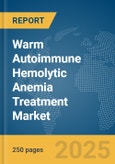 Warm Autoimmune Hemolytic Anemia (WAIHA) Treatment Market Report 2025- Product Image