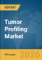 Tumor Profiling Market Report 2026 - Product Image