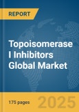 Topoisomerase I Inhibitors Global Market Report 2025- Product Image