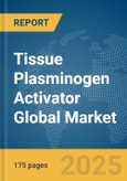 Tissue Plasminogen Activator Global Market Report 2025- Product Image