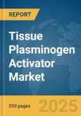 Tissue Plasminogen Activator Market Report 2025- Product Image
