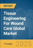 Tissue Engineering For Wound Care Global Market Report 2025- Product Image