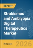 Strabismus and Amblyopia Digital Therapeutics Market Report 2026- Product Image
