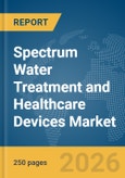 Spectrum Water Treatment and Healthcare Devices Market Report 2026- Product Image