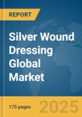 Silver Wound Dressing Global Market Report 2025- Product Image