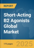 Short-Acting B2 Agonists Global Market Report 2025- Product Image