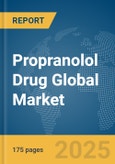 Propranolol Drug Global Market Report 2025- Product Image