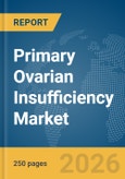 Primary Ovarian Insufficiency Market Report 2026- Product Image