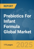 Prebiotics For Infant Formula Global Market Report 2025- Product Image