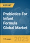 Prebiotics For Infant Formula Global Market Report 2025 - Product Image