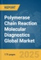 Polymerase Chain Reaction Molecular Diagnostics Global Market Report 2025 - Product Thumbnail Image