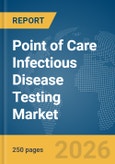 Point of Care Infectious Disease Testing Market Report 2026- Product Image