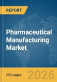 Pharmaceutical Manufacturing Market Report 2026- Product Image