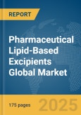 Pharmaceutical Lipid-Based Excipients Global Market Report 2025- Product Image