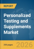 Personalized Testing and Supplements Market Report 2026- Product Image