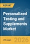 Personalized Testing and Supplements Market Report 2026 - Product Thumbnail Image
