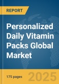 Personalized Daily Vitamin Packs Global Market Report 2025- Product Image