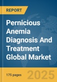 Pernicious Anemia Diagnosis And Treatment Global Market Report 2025- Product Image