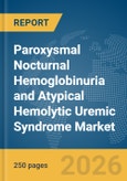 Paroxysmal Nocturnal Hemoglobinuria (PNH) and Atypical Hemolytic Uremic Syndrome (aHUS) Market Report 2026- Product Image