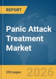 Panic Attack Treatment Market Report 2026- Product Image