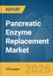 Pancreatic Enzyme Replacement Market Report 2026 - Product Thumbnail Image