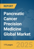 Pancreatic Cancer Precision Medicine Global Market Report 2025- Product Image