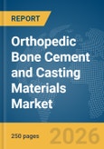 Orthopedic Bone Cement and Casting Materials Market Report 2026- Product Image