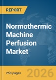 Normothermic Machine Perfusion Market Report 2026- Product Image