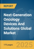 Next-Generation Oncology Devices And Solutions Global Market Report 2025- Product Image
