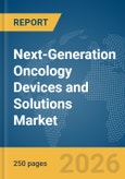 Next-Generation Oncology Devices and Solutions Market Report 2026- Product Image
