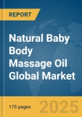 Natural Baby Body Massage Oil Global Market Report 2025- Product Image