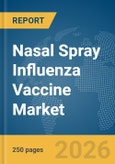 Nasal Spray Influenza Vaccine Market Report 2026- Product Image