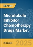 Microtubule Inhibitor Chemotherapy Drugs Market Report 2025- Product Image
