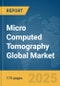 Micro Computed Tomography Global Market Report 2025 - Product Thumbnail Image