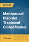 Menopausal Disorder Treatment Global Market Report 2025 - Product Thumbnail Image
