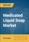 Medicated Liquid Soap Market Report 2026 - Product Thumbnail Image