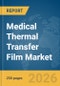 Medical Thermal Transfer Film Market Report 2026 - Product Thumbnail Image