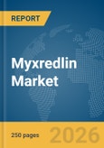Myxredlin Market Report 2026: Epidemiology, Pipeline Analysis, Market Insights & Forecasts- Product Image