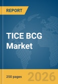 TICE BCG Market Report 2026: Epidemiology, Pipeline Analysis, Market Insights & Forecasts- Product Image