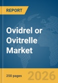 Ovidrel or Ovitrelle Market Report 2026: Epidemiology, Pipeline Analysis, Market Insights & Forecasts- Product Image
