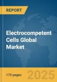 Electrocompetent Cells Global Market Report 2025- Product Image