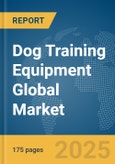 Dog Training Equipment Global Market Report 2025- Product Image