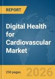Digital Health for Cardiovascular Market Report 2026- Product Image