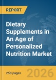 Dietary Supplements in An Age of Personalized Nutrition Market Report 2026- Product Image