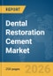 Dental Restoration Cement Market Report 2026 - Product Thumbnail Image