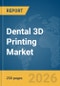 Dental 3D Printing Market Report 2026 - Product Image