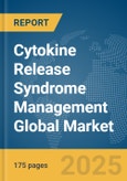 Cytokine Release Syndrome Management Global Market Report 2025- Product Image