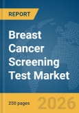 Breast Cancer Screening Test Market Report 2026- Product Image
