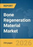 Bone Regeneration Material Market Report 2026- Product Image